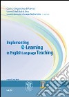 Implementing E-learning in English language teaching. Innovative approches to language teaching on line libro