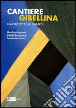 Cantiere Gibellina. Una ricerca sul campo. Ediz. illustrata libro