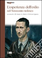 L'esperienza dell'esilio nel Novecento tedesco libro