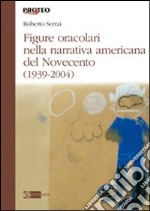 Figure oracolari nella narrativa americana del Novecento (1939-2004) libro