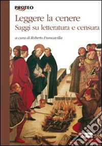 Leggere la cenere. Saggi su letteratura e censura