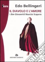 Il diavolo e l'amore. I don Giovanni di Maurizio Scaparro libro