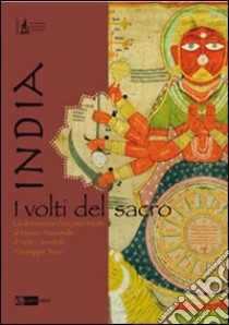 India. I volti del sacro. La donazione Giacomo Mutti al Museo nazionale  d'arte orientale «Giacomo Tucci». Ediz. italiana e inglese, Giuliano L.  (cur.), Artemide