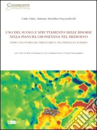 Uso del suolo e sfruttamento delle risorse nella pianura grossetana nel Medioevo. Verso una storia del parcellario e del paesaggio agrario
