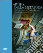 Artifizi della metafora. Saggi su Andrea Pozzo. Ediz. illustrata libro