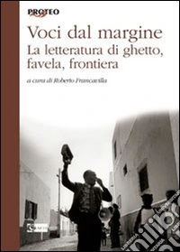 Voci dal margine. La letteratura di ghetto, favela, frontiera