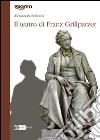 Il teatro di Franz Grillparzer libro di Schininà Alessandra