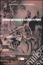 Storie estreme e storie future. Il Museo delle Terre di Confine di Sonnino. Ediz. illustrata libro