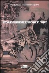 Storie estreme e storie future. Il Museo delle Terre di Confine di Sonnino. Ediz. illustrata libro