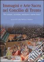 Immagini e arte sacra nel concilio di Trento. «Per istruire, ricordare, meditare e trarne frutti»