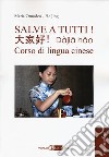 Salve a tutti. Corso di lingua cinese. Vol. 1 libro