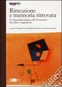 Rimozione e memoria ritrovata. La letteratura tedesca del Novecento tra esilio e migrazioni