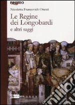 Le regine dei Longobardi e altri saggi libro