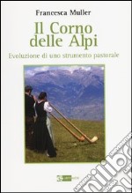 Il corno delle Alpi. Evoluzione di uno strumento pastorale