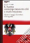 L'Austria contemporanea tra crisi e trasformazione. Quattro saggi di storia e storiografia libro di Schininà Giovanni