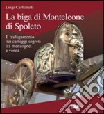 La biga di Monteleone di Spoleto. Il trafugamento nei carteggi segreti tra menzogne e verità