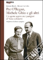 Pat O'Regan, Michele Ghio e gli altri. Un agente segreto tra i partigiani di None e dintorni