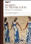 Women in translation-Donne in traduzione libro di Francellini C. (cur.)