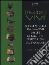 Simboli vivi. Il potere delle immagini nelle ceramiche preistoriche del Pakistan. Catalogo della mostra (Roma, 25 giugno-20 settembre 2014). Ediz. italiana e inglese libro