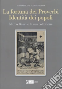 La fortuna dei proverbi, identità dei popoli. Marco Besso e la sua collezione