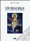 108 Raga Mala. Benares e la musica classica del Nord India libro
