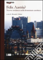 Felix Austria? Nuove tendenze nella letteratura austriaca libro