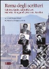 Roma degli scrittori. Calvino, Gadda, Landolfi, Levi, Malerba, Manganelli, Moravia, Pasolini libro