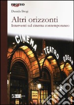 Altri orizzonti. Interventi sul cinema contemporaneo libro