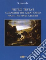 Pietro Testa's «Alexander the great saved from the rive». Ediz. a colori