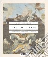 Tiepolo a Milano. La decorazione dei Palazzi Archinto, Casati e Clerici. Ediz. illustrata libro di Finocchi Ghersi Lorenzo