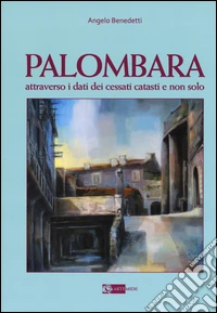 Palombara attraverso i dati dei cessati catasti e non solo