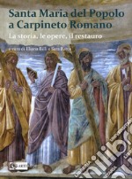 Santa Maria del Popolo a Carpineto Romano. La storia, le opere, il restauro. Ediz. illustrata