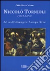 Niccolò Tornioli (1606-1651). Art and patronage in Baroque. Ediz. a colori libro