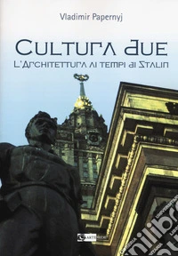 Cultura due. L'architettura ai tempi di Stalin
