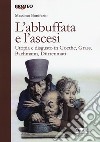 L'abbuffata e l'ascesi. Utopia e disgusto in Goethe, Grass, Bachmann, Dürrenmatt libro di Bonifazio Massimo