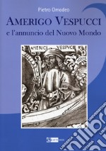 Amerigo Vespucci e l'annuncio del nuovo mondo libro