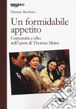 Un formidabile appetito. Corporeità e cibo nell'opera di Thomas Mann