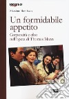 Un formidabile appetito. Corporeità e cibo nell'opera di Thomas Mann libro