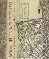 Roma nel primo Seicento. Una città moderna nella veduta di Matthäus Greuter. Ediz. illustrata libro di Roca De Amicis A. (cur.)
