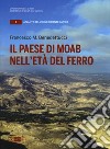 Il paese di Moab nell'età del ferro libro