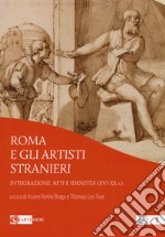 Roma e gli artisti stranieri. Integrazione, reti e identità (XVI-XX s.)