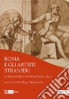 Roma e gli artisti stranieri. Integrazione, reti e identità (XVI-XX s.) libro