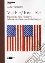 Visible/invisible. Incursioni nella narrativa italiana americana contemporanea