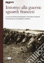 Intorno alla guerra: sguardi francesi libro