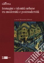 Immagini e identità urbane tra modernità e postmodernità libro