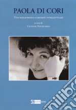 Paola di Cori. Una inesauribile curiosità intellettuale libro