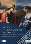 La copia pittorica a Napoli tra '500 e '600. Produzione, collezionismo, esportazione libro