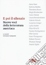 E poi il silenzio. Nuove voci della letteratura austriaca libro