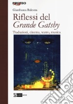 Riflessi del «Grande Gatsby». Traduzioni, cinema, teatro, libro