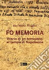 Fo memoria. Diario di un bresciano al tempo di Napoleone libro